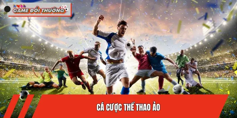 Cá Cược Thể Thao Ảo - Hàng Ngàn Bộ Môn Trực Tuyến Hot Hit