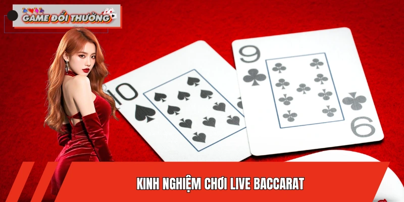 Kinh Nghiệm Chơi Live Baccarat Dễ Thắng Nhất Tại ĐỔI THƯỞNG