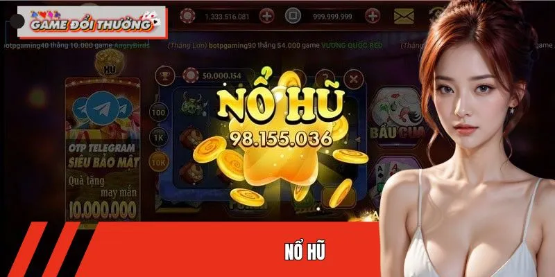 Nổ hũ – Hình Thức Giải Trí Đổi Thưởng Thu Hút Hiện Nay