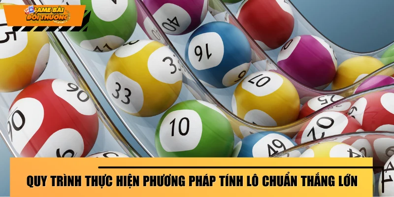 quy-trinh-thuc-hien-phuong-phap-tinh-lo-chuan-thang-lon